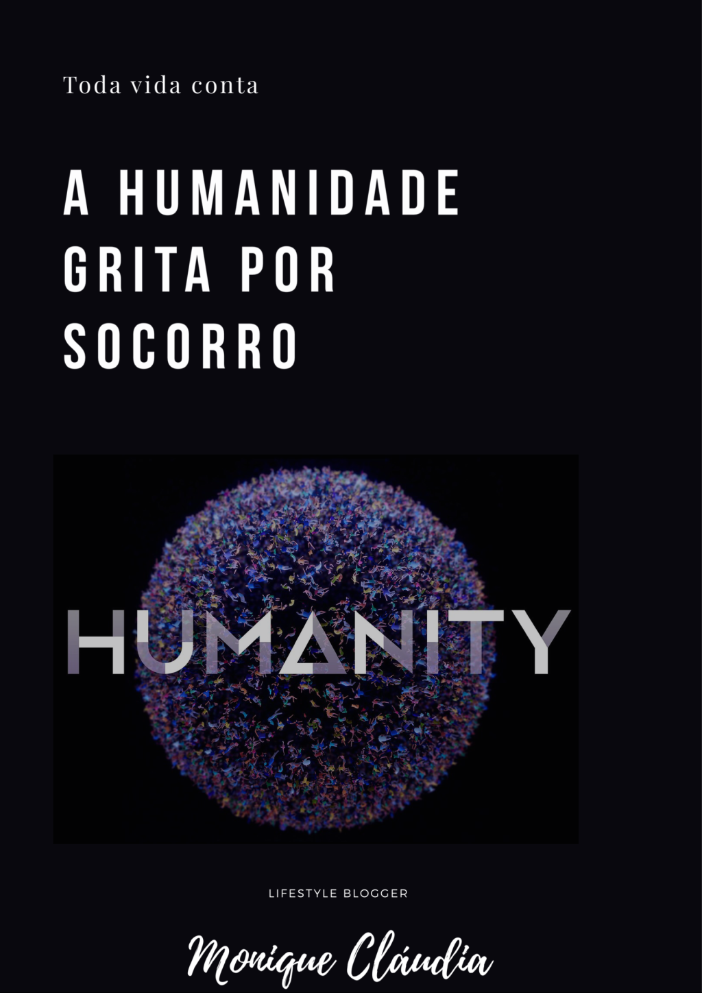 HUMANITY IS SCREAMING FOR HELP/A HUMANIDADE GRITA POR SOCORRO